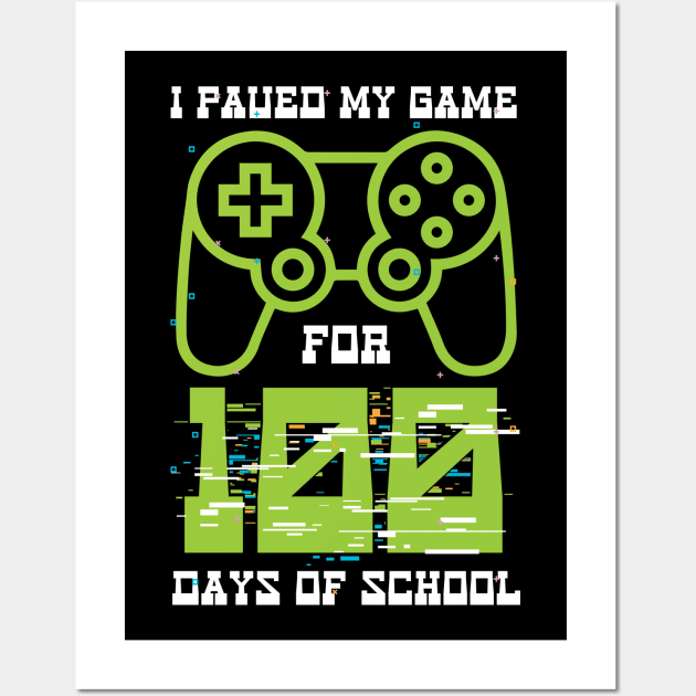 I Paused My Game for 100 Days of School Video Gamer Wall Art by Happy Shirt